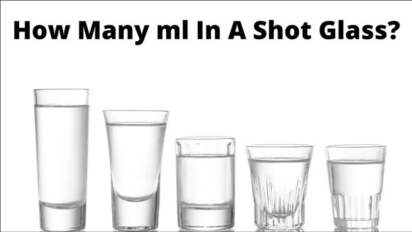 How Many Ml in a Shot Glass?